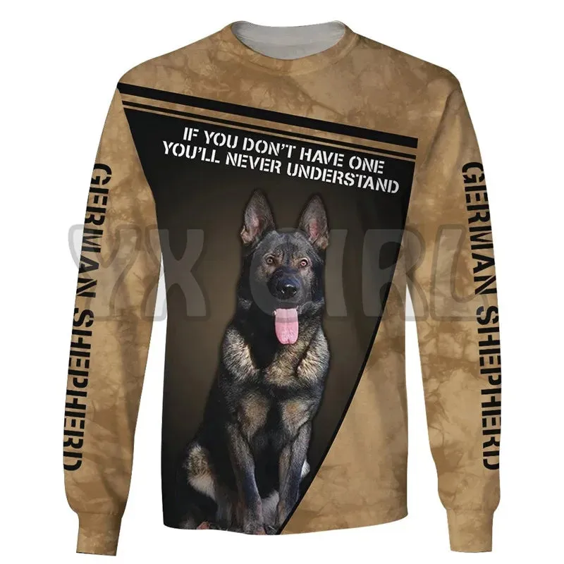 If You Dont Have One Ill Never Understand German Shepherd 3d Printed Sweatshirts Men For Women Pullovers Unisex Tops